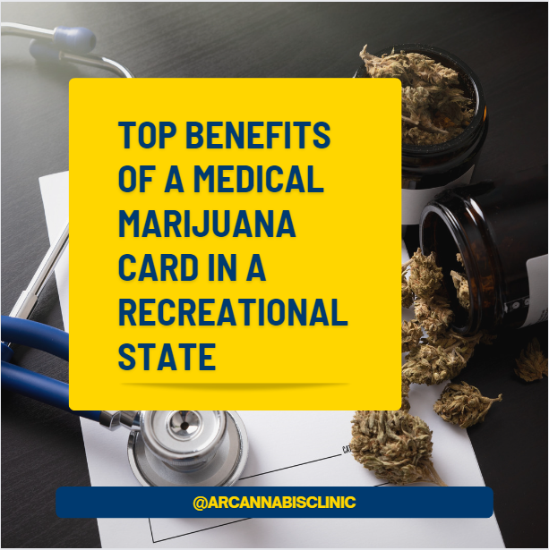 Top Benefits Of A Medical Marijuana Card In A Recreational State
